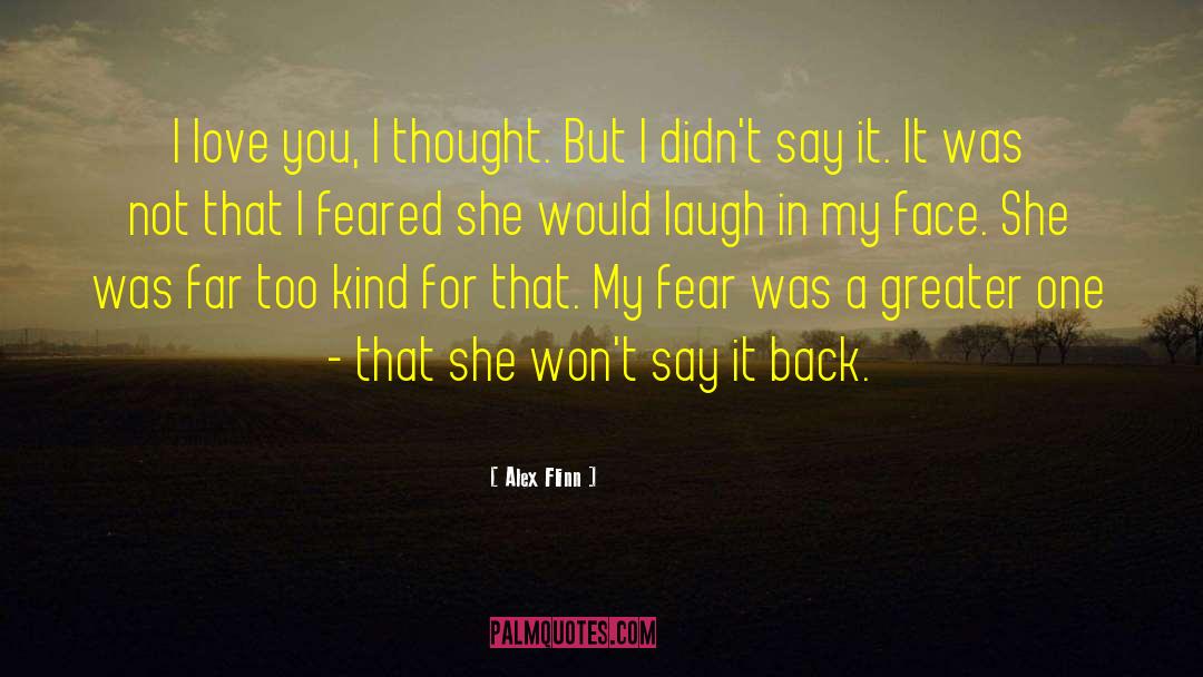 Alex Flinn Quotes: I love you, I thought.