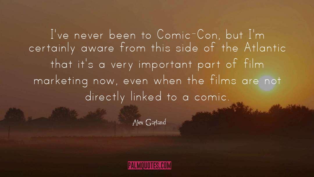 Alex Garland Quotes: I've never been to Comic-Con,