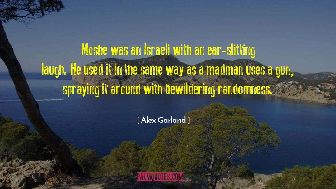 Alex Garland Quotes: Moshe was an Israeli with