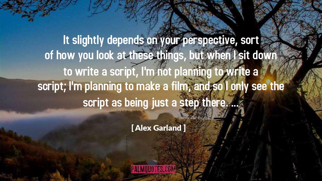 Alex Garland Quotes: It slightly depends on your