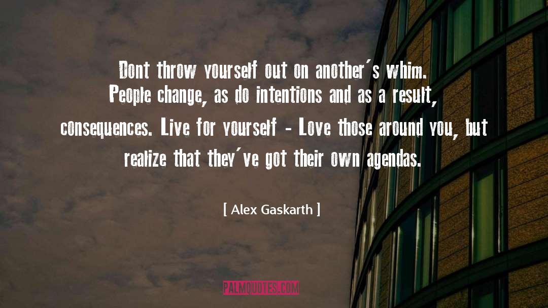 Alex Gaskarth Quotes: Dont throw yourself out on