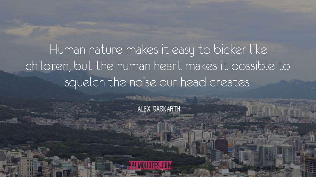 Alex Gaskarth Quotes: Human nature makes it easy