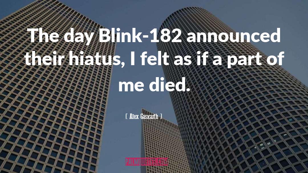 Alex Gaskarth Quotes: The day Blink-182 announced their