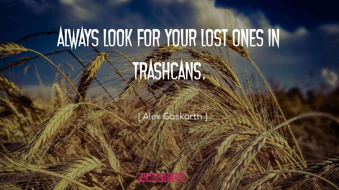 Alex Gaskarth Quotes: Always look for your lost