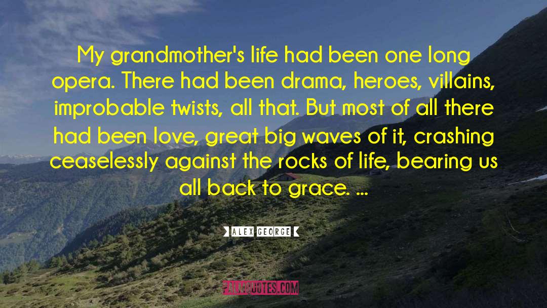 Alex George Quotes: My grandmother's life had been