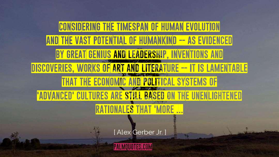 Alex Gerber Jr. Quotes: Considering the timespan of human