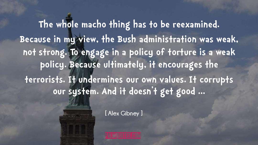 Alex Gibney Quotes: The whole macho thing has