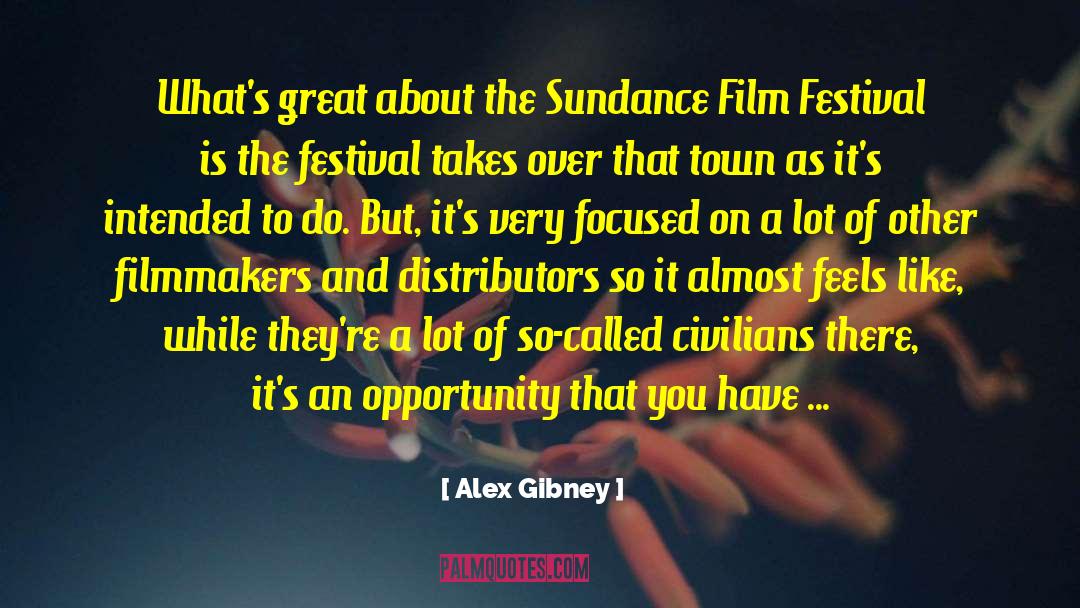 Alex Gibney Quotes: What's great about the Sundance