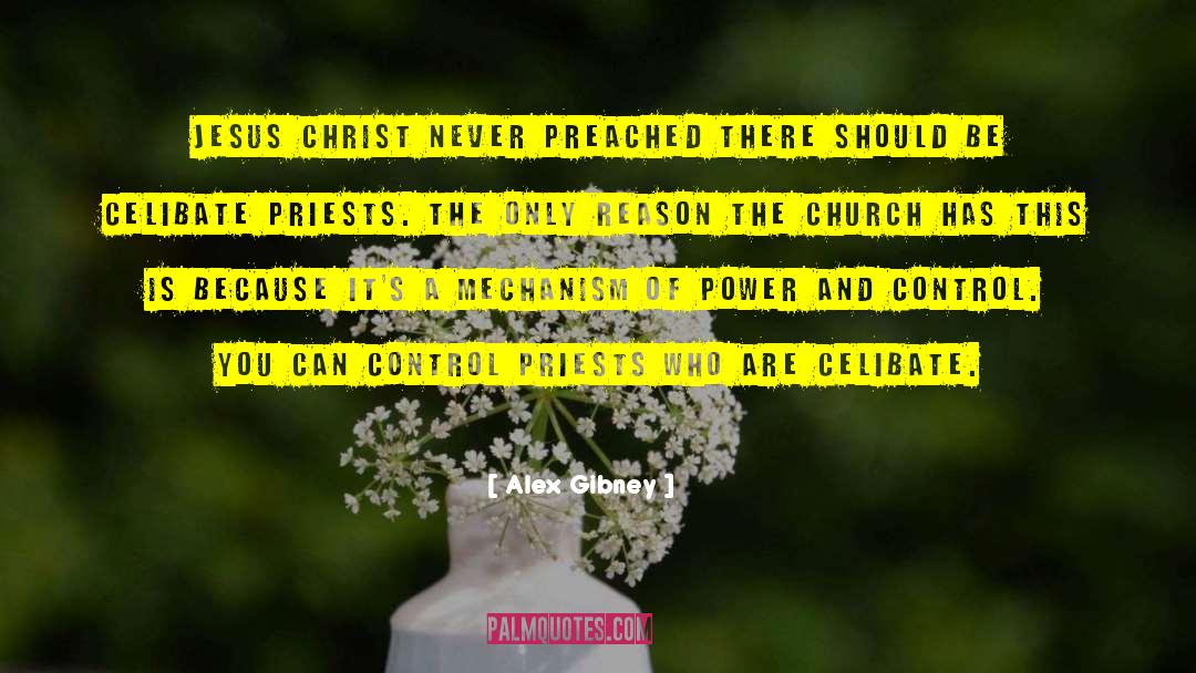 Alex Gibney Quotes: Jesus Christ never preached there