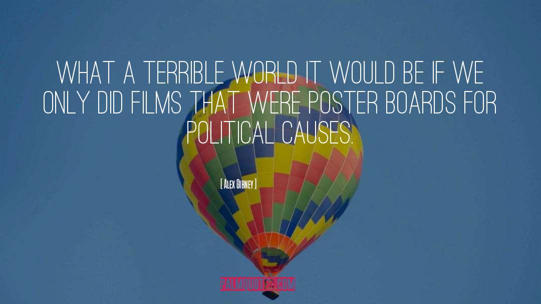 Alex Gibney Quotes: What a terrible world it