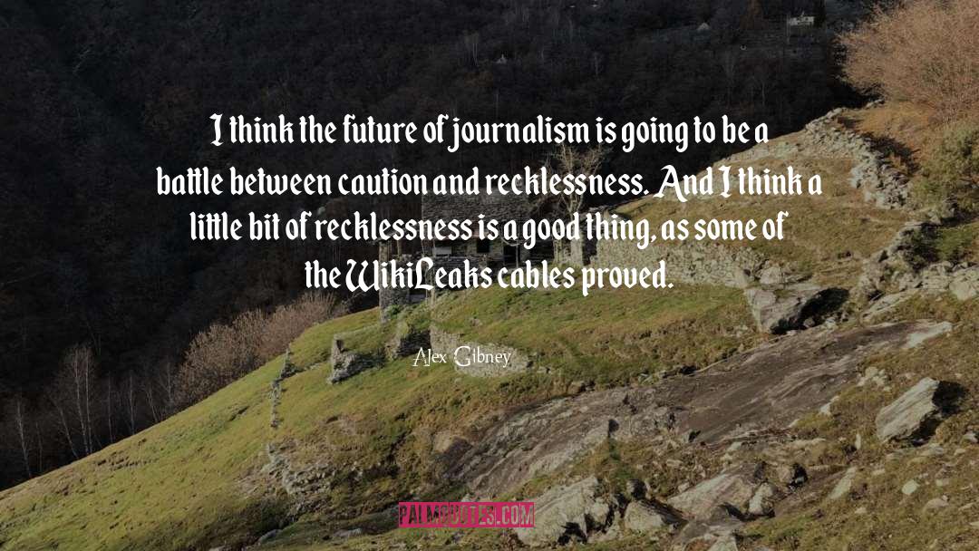 Alex Gibney Quotes: I think the future of