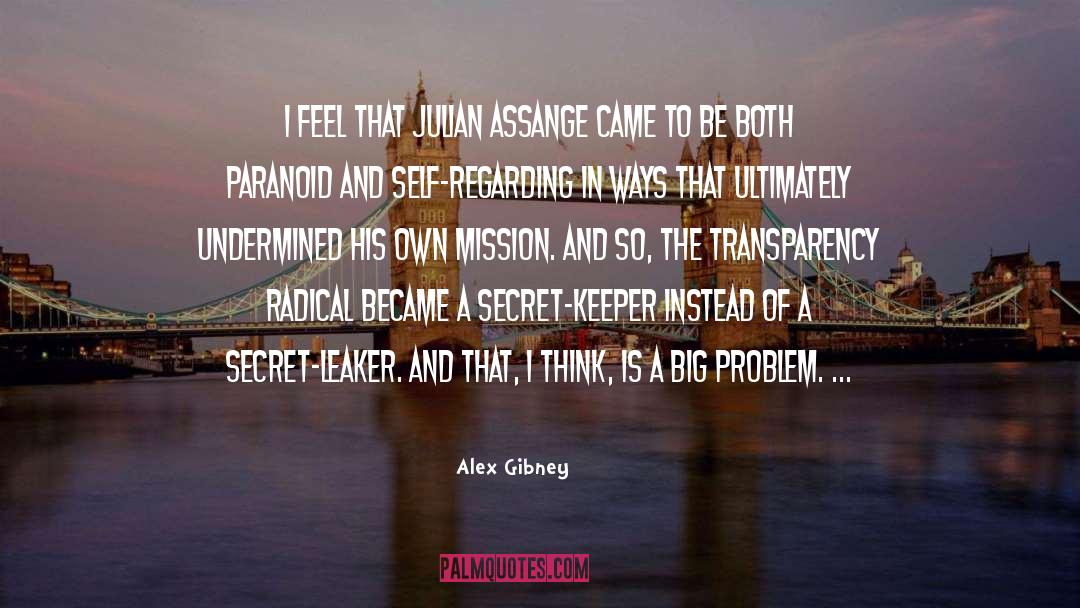 Alex Gibney Quotes: I feel that Julian Assange