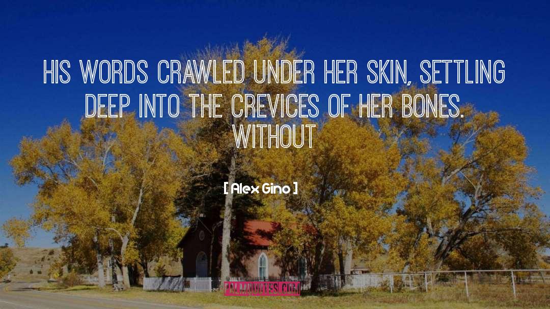 Alex Gino Quotes: His words crawled under her