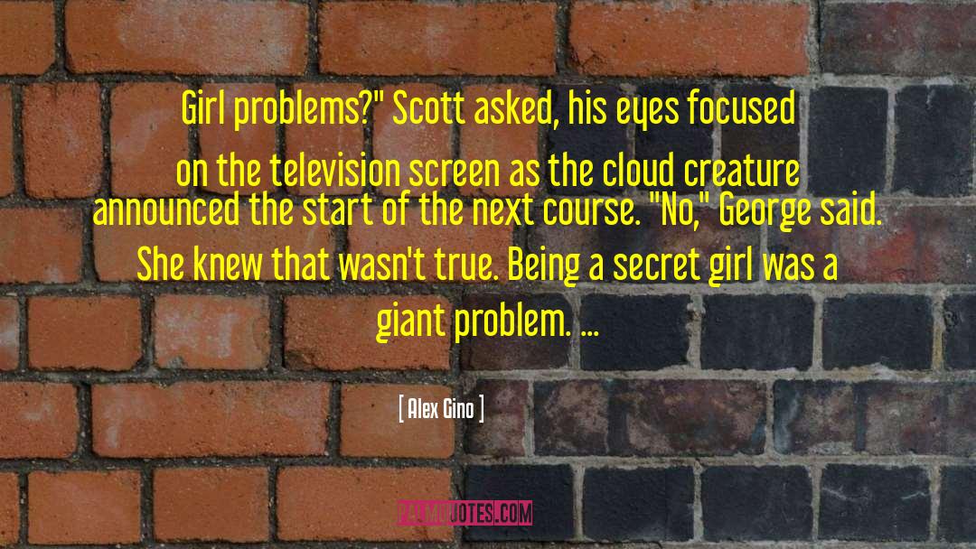 Alex Gino Quotes: Girl problems?