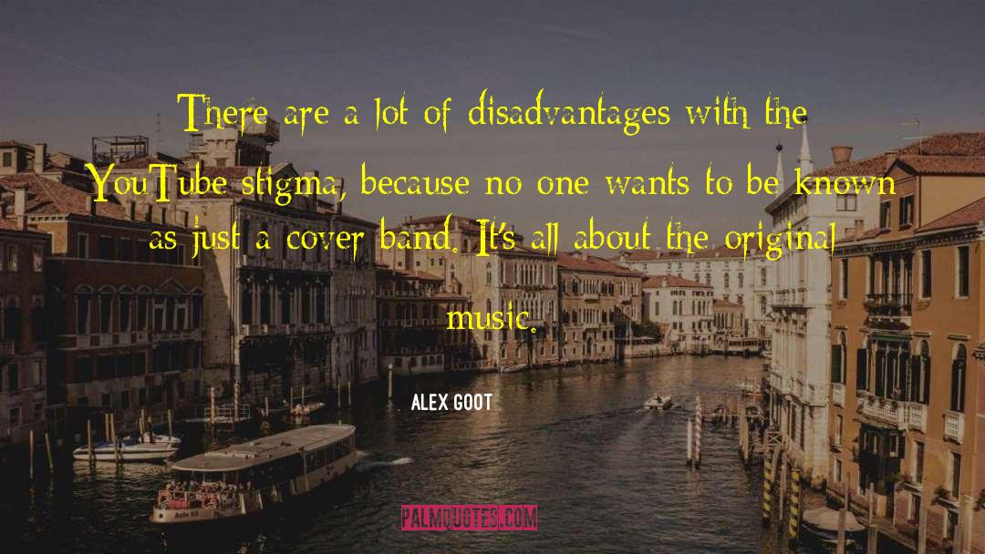 Alex Goot Quotes: There are a lot of