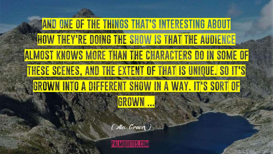 Alex Graves Quotes: And one of the things