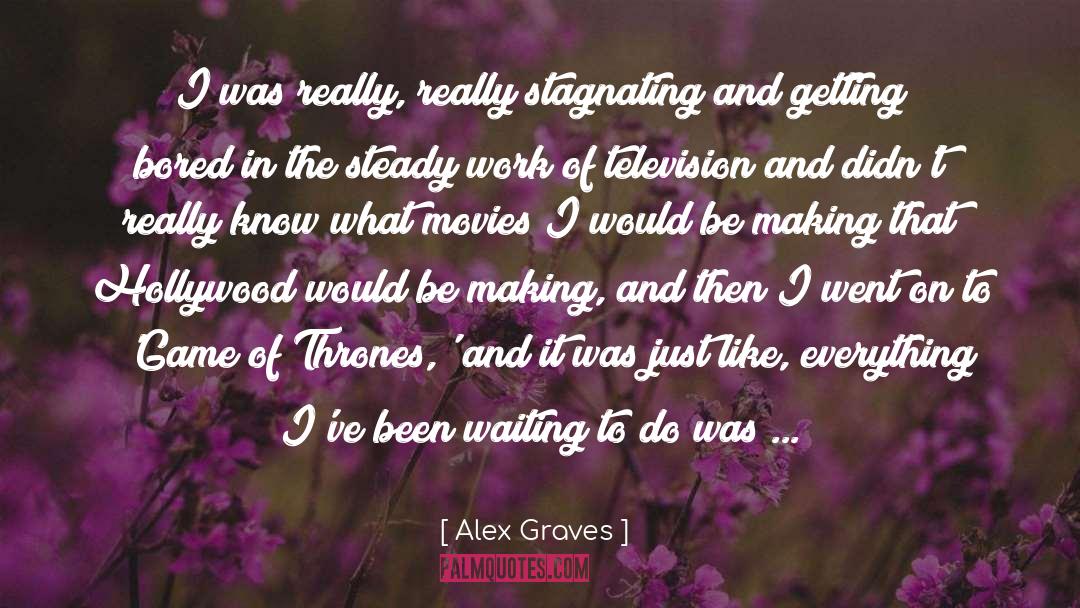 Alex Graves Quotes: I was really, really stagnating