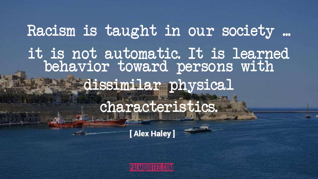 Alex Haley Quotes: Racism is taught in our