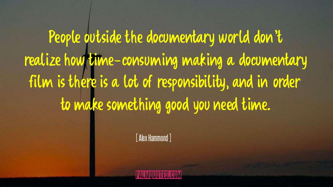 Alex Hammond Quotes: People outside the documentary world