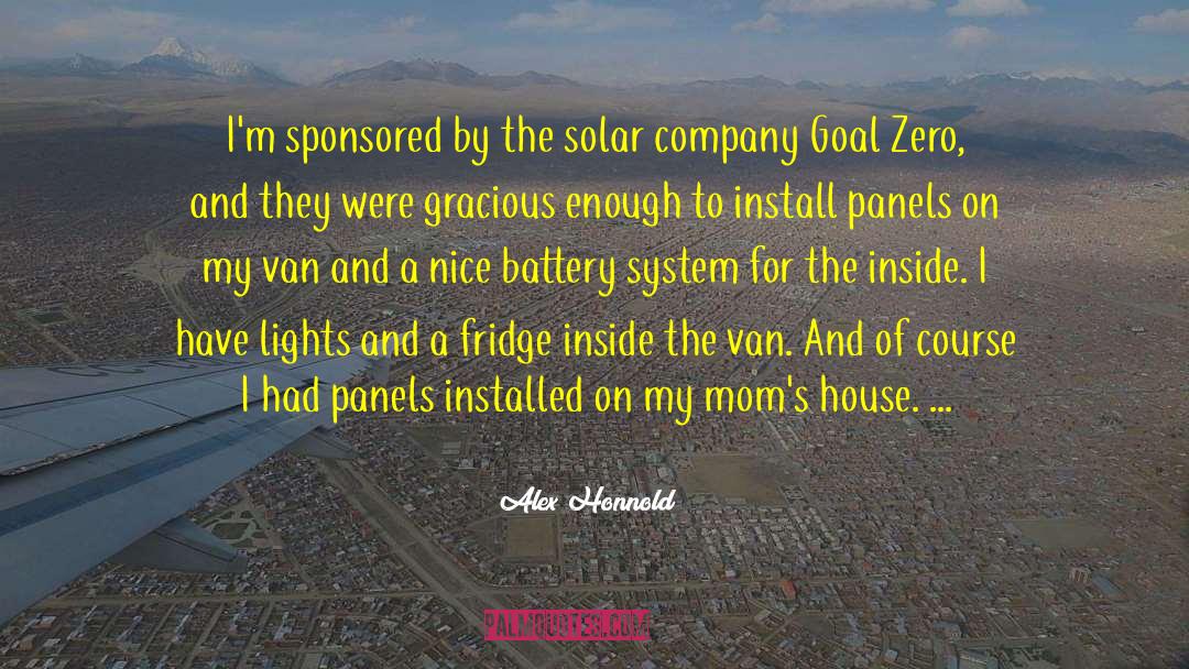 Alex Honnold Quotes: I'm sponsored by the solar