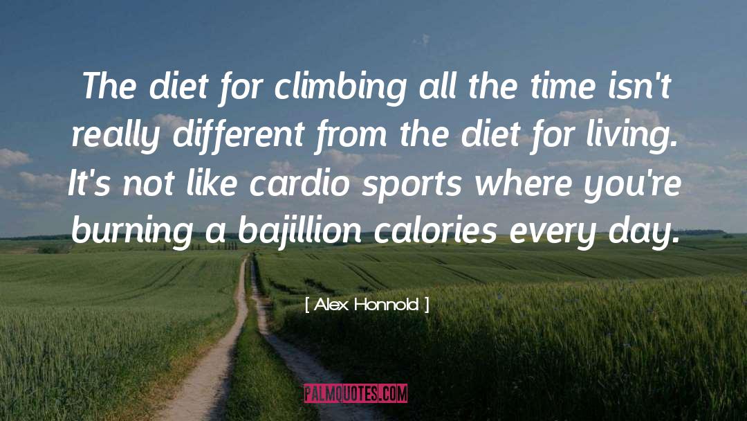 Alex Honnold Quotes: The diet for climbing all