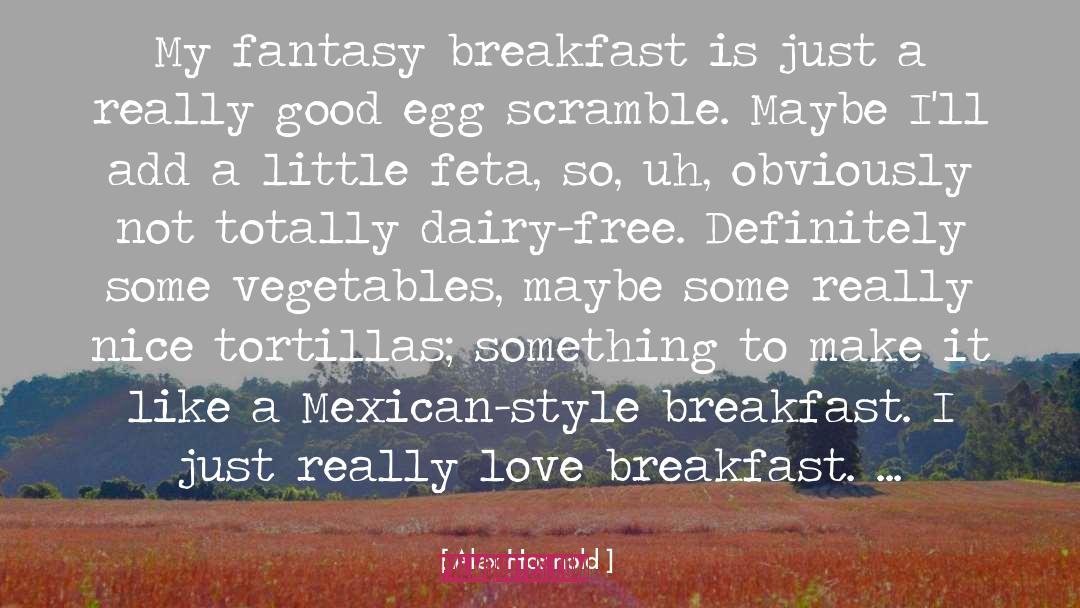 Alex Honnold Quotes: My fantasy breakfast is just