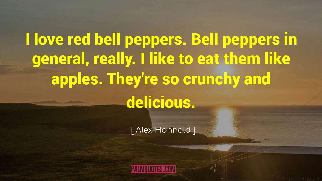 Alex Honnold Quotes: I love red bell peppers.