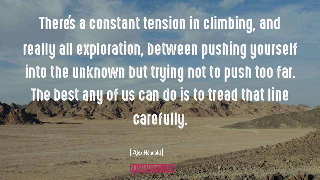 Alex Honnold Quotes: There's a constant tension in