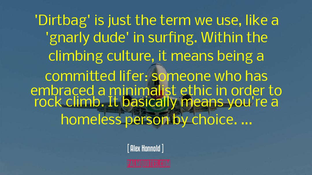 Alex Honnold Quotes: 'Dirtbag' is just the term