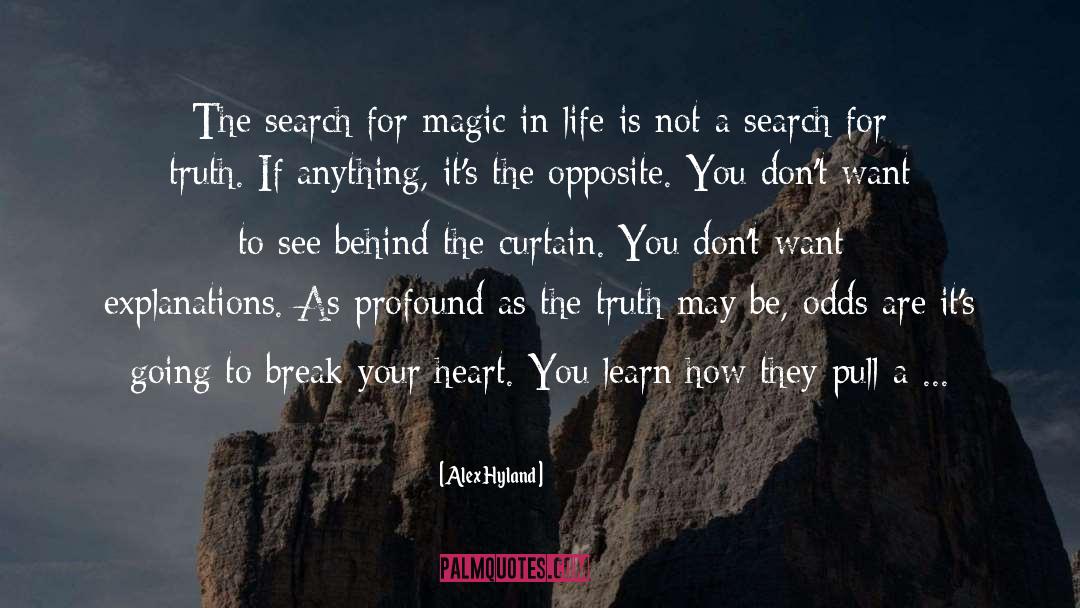 Alex Hyland Quotes: The search for magic in