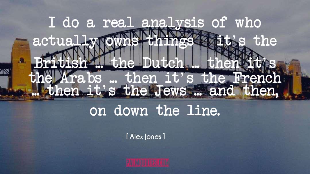 Alex Jones Quotes: I do a real analysis