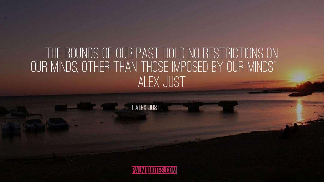 Alex Just Quotes: The bounds of our past