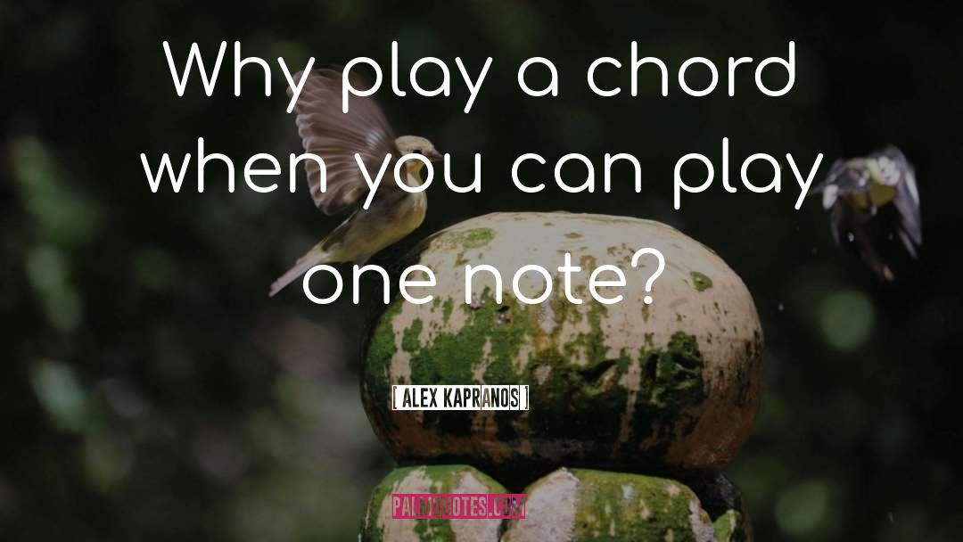 Alex Kapranos Quotes: Why play a chord when
