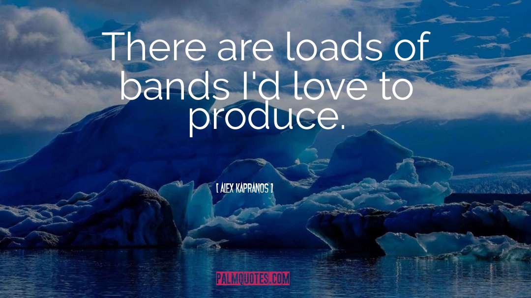 Alex Kapranos Quotes: There are loads of bands