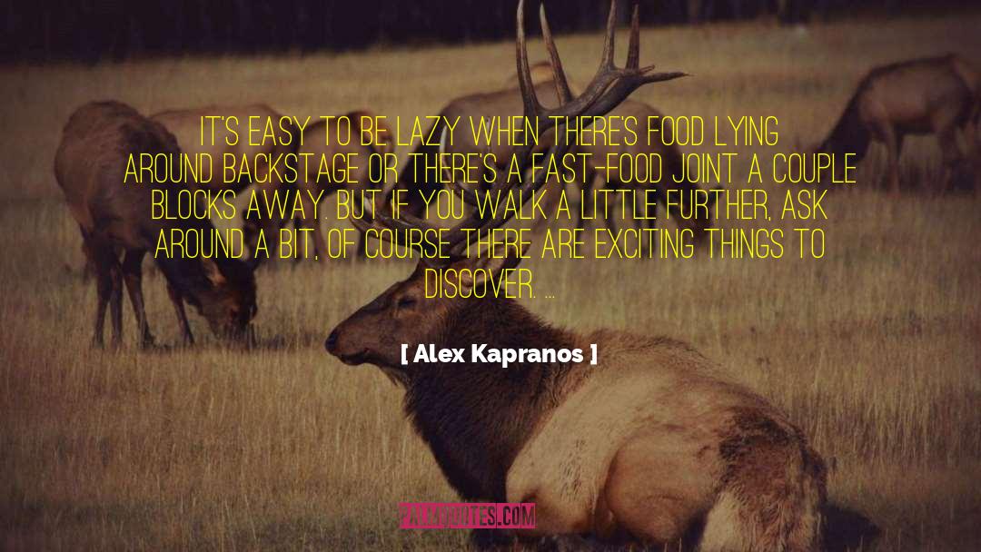 Alex Kapranos Quotes: It's easy to be lazy