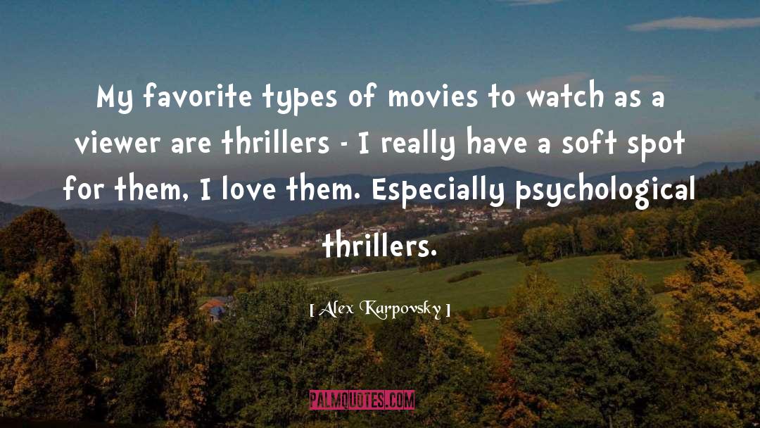 Alex Karpovsky Quotes: My favorite types of movies