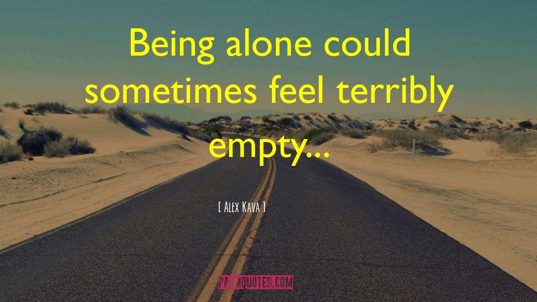 Alex Kava Quotes: Being alone could sometimes feel