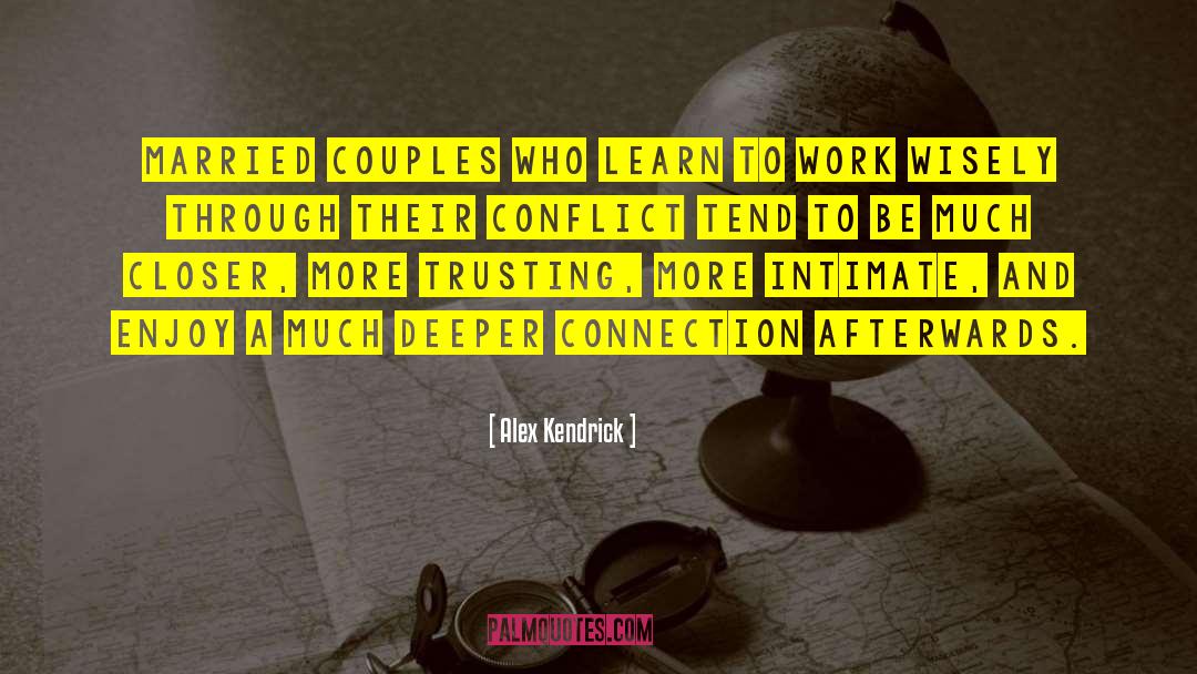 Alex Kendrick Quotes: Married couples who learn to