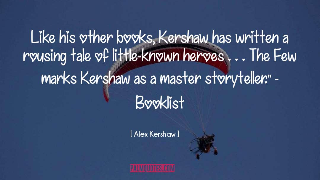 Alex Kershaw Quotes: Like his other books, Kershaw