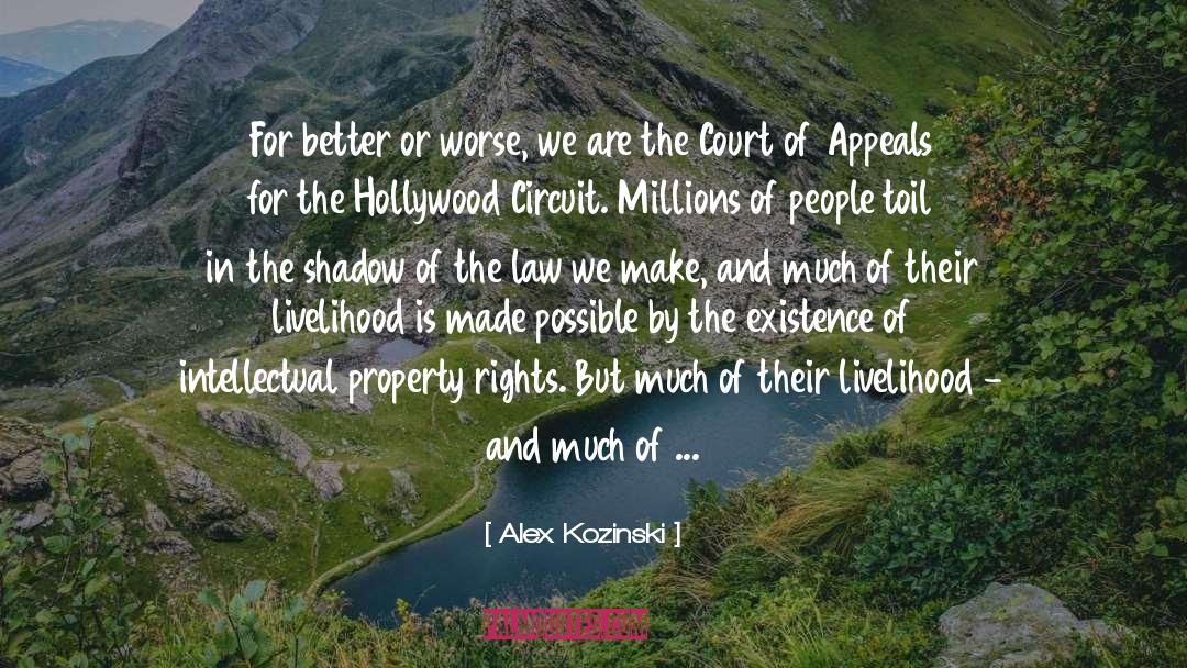 Alex Kozinski Quotes: For better or worse, we