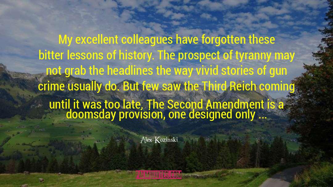 Alex Kozinski Quotes: My excellent colleagues have forgotten