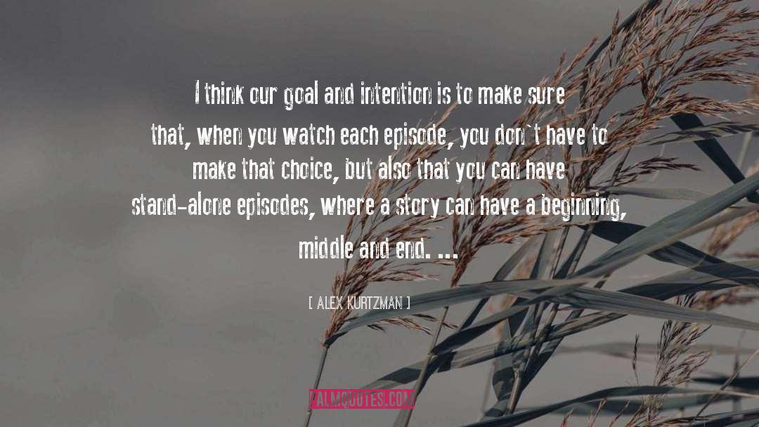 Alex Kurtzman Quotes: I think our goal and