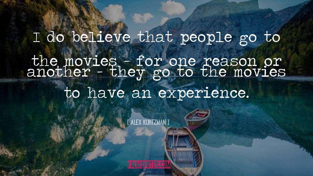 Alex Kurtzman Quotes: I do believe that people