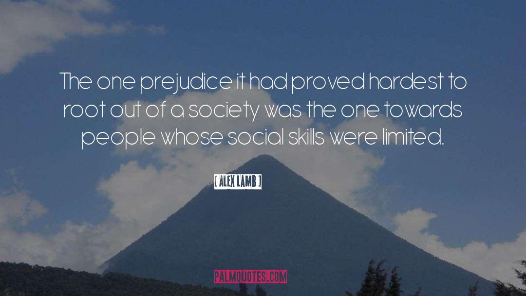 Alex Lamb Quotes: The one prejudice it had