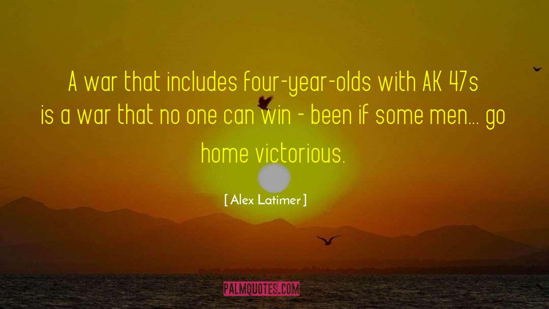 Alex Latimer Quotes: A war that includes four-year-olds