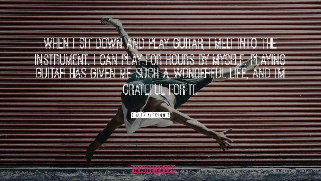 Alex Lifeson Quotes: When I sit down and