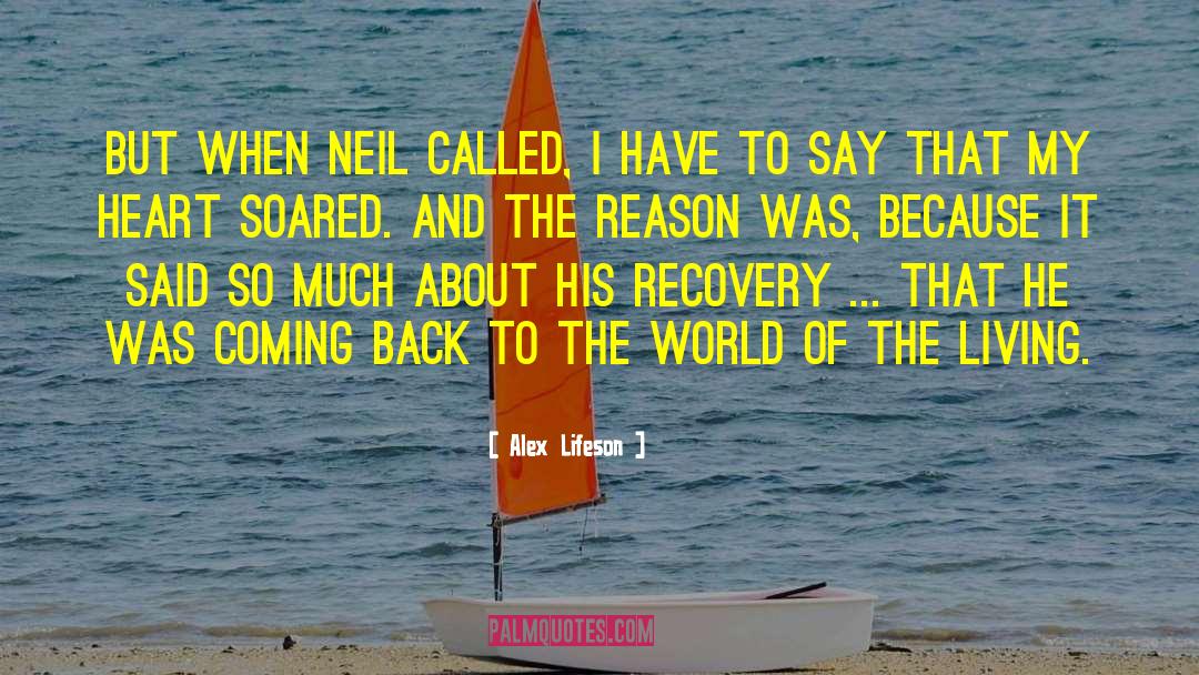 Alex Lifeson Quotes: But when Neil called, I