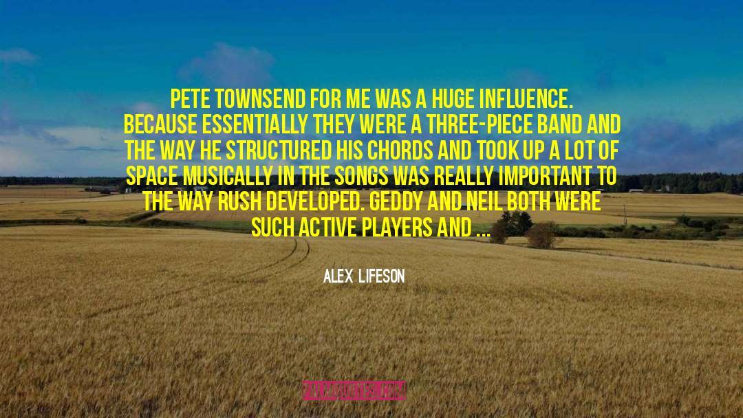 Alex Lifeson Quotes: Pete Townsend for me was