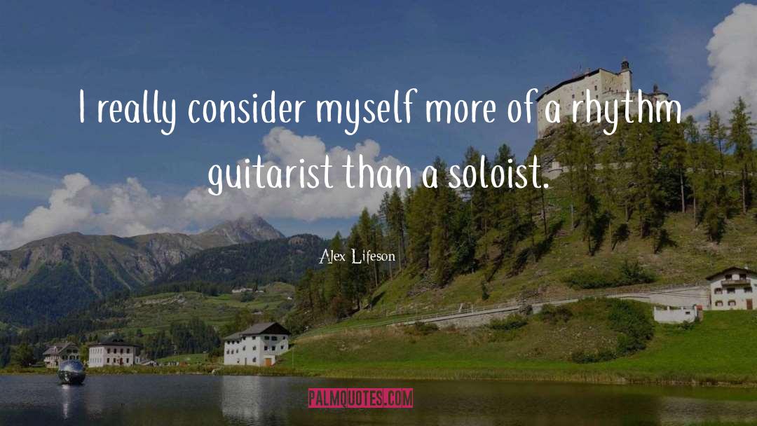 Alex Lifeson Quotes: I really consider myself more