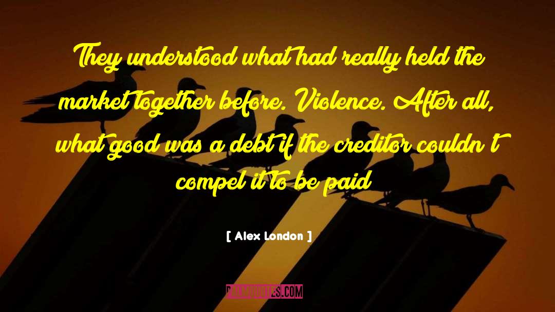 Alex London Quotes: They understood what had really